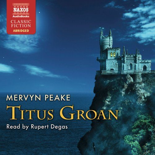 The Gormenghast series by Mervyn Peake